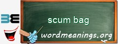 WordMeaning blackboard for scum bag